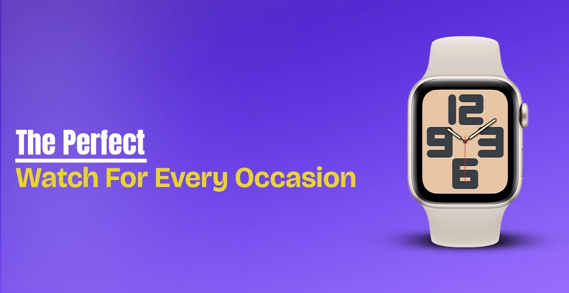 The Perfect Watch for Every Occasion